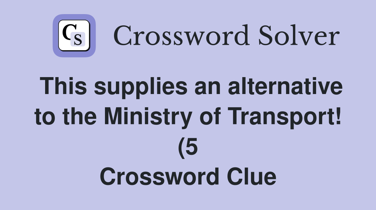 This supplies an alternative to the Ministry of Transport (5 This supplies an alternative to the Ministry of Transport (5