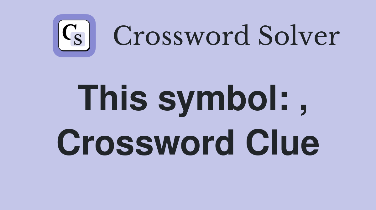 This symbol: , Crossword Clue
