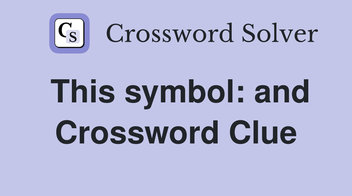 This symbol: and Crossword Clue