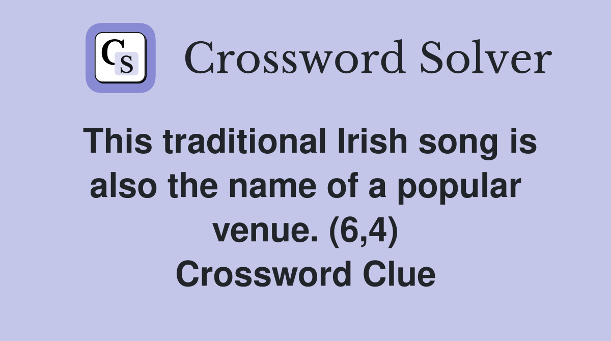 This traditional Irish song is also the name of a popular venue. (6,4) Crossword Clue