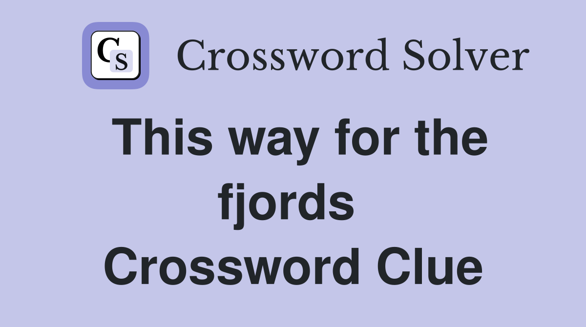 This way for the fjords  Crossword Clue