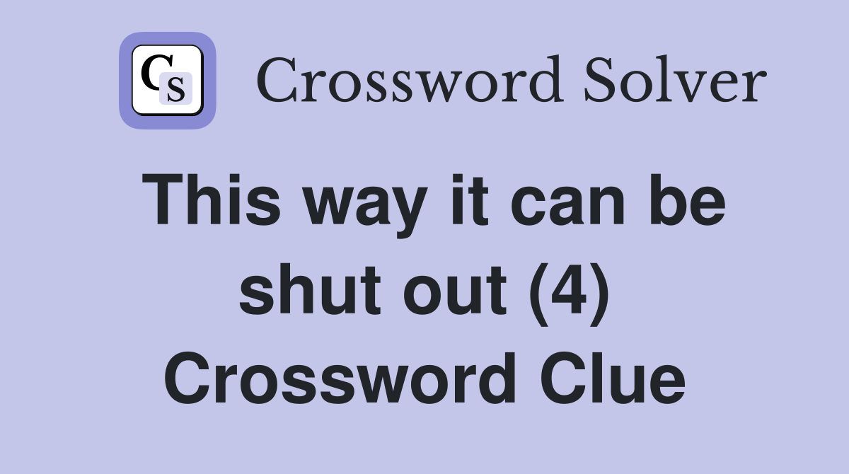 This way it can be shut out (4) Crossword Clue