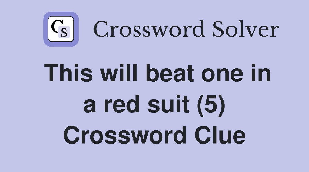 This will beat one in a red suit (5) Crossword Clue