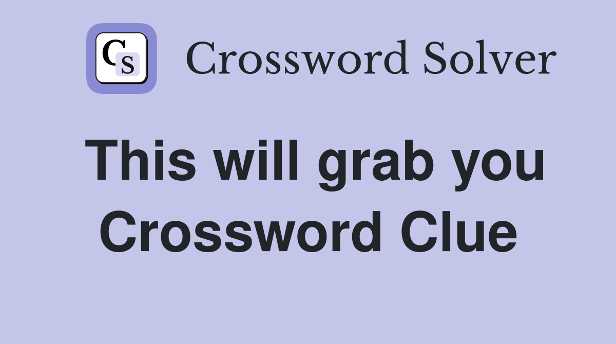 This will grab you Crossword Clue