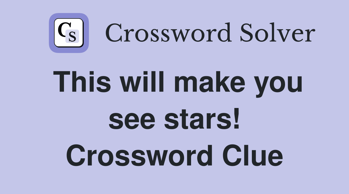 This will make you see stars! Crossword Clue