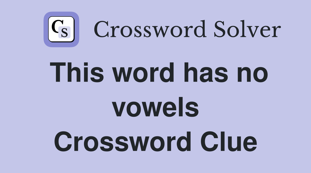 This word has no vowels Crossword Clue