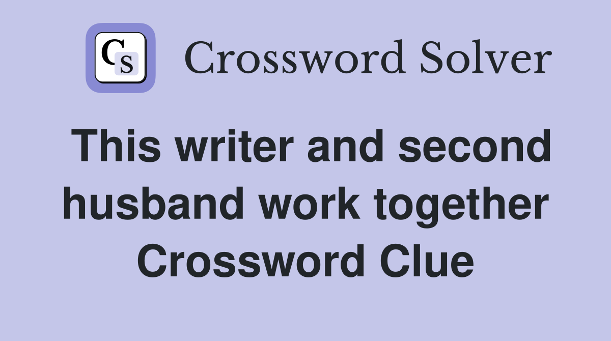 This writer and second husband work together Crossword Clue