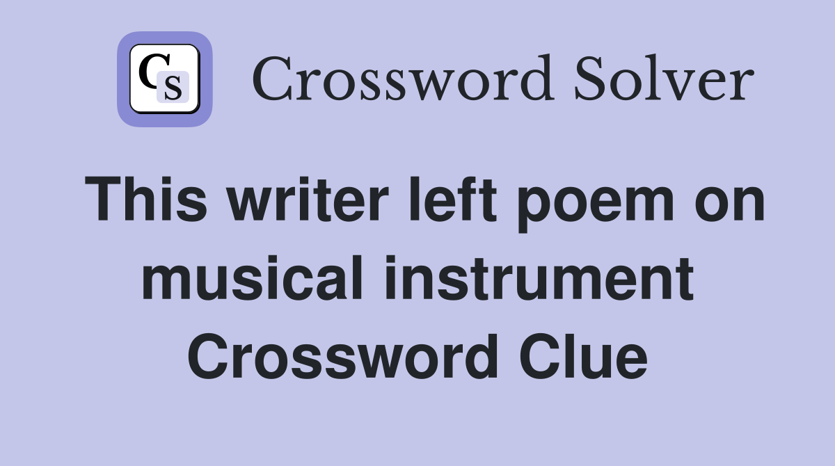This writer left poem on musical instrument Crossword Clue