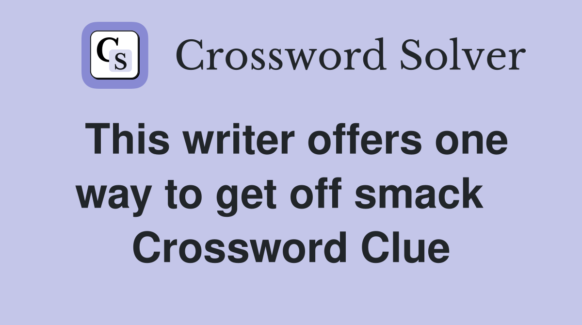 This writer offers one way to get off smack   Crossword Clue