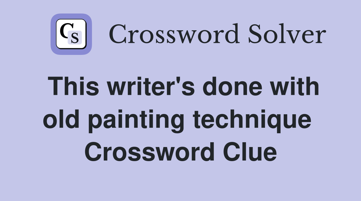 This writer's done with old painting technique  Crossword Clue
