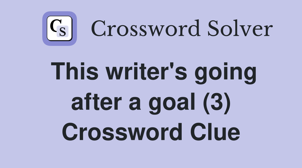 This writer's going after a goal (3) Crossword Clue