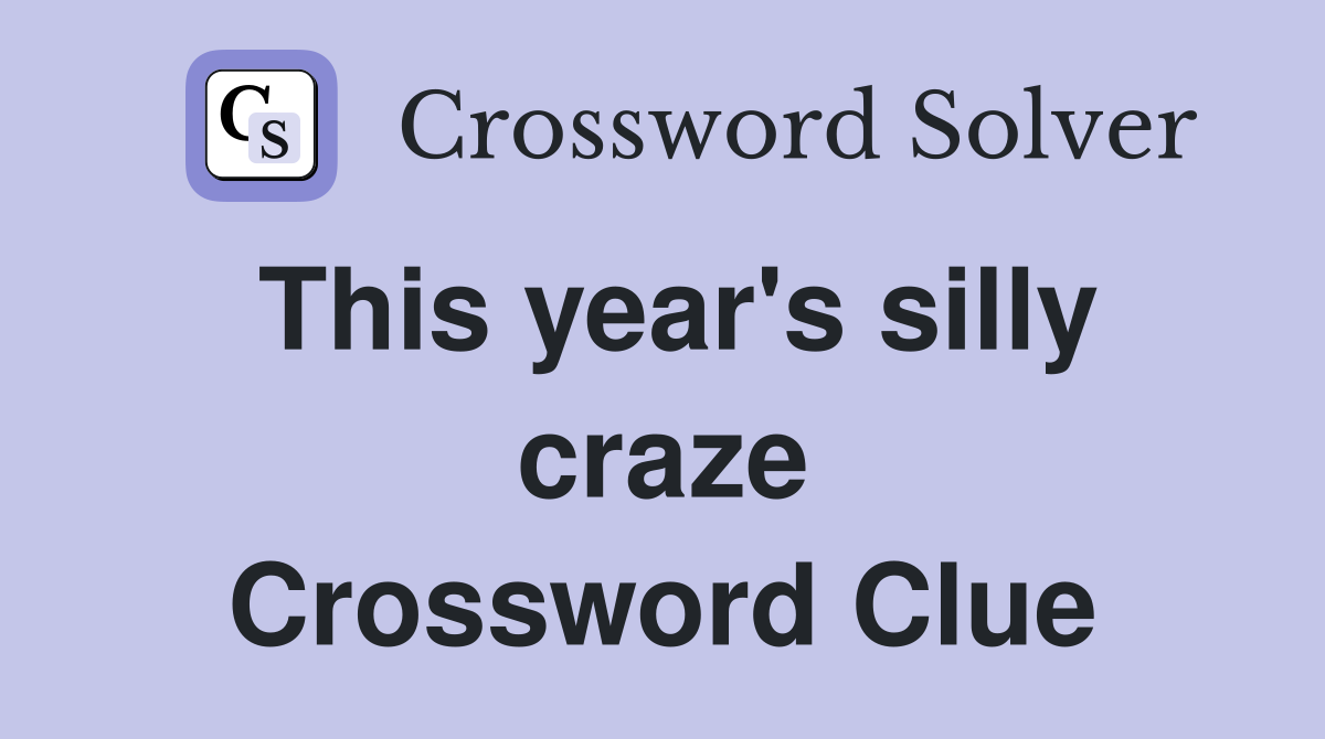 This year's silly craze Crossword Clue