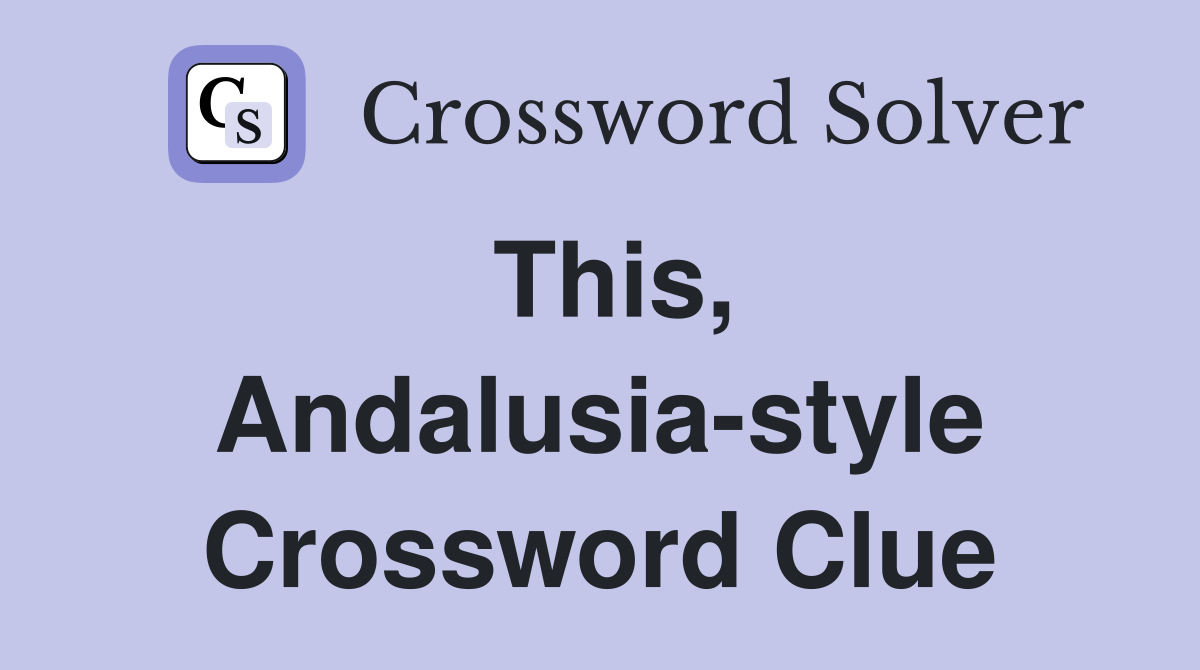 This, Andalusia-style Crossword Clue