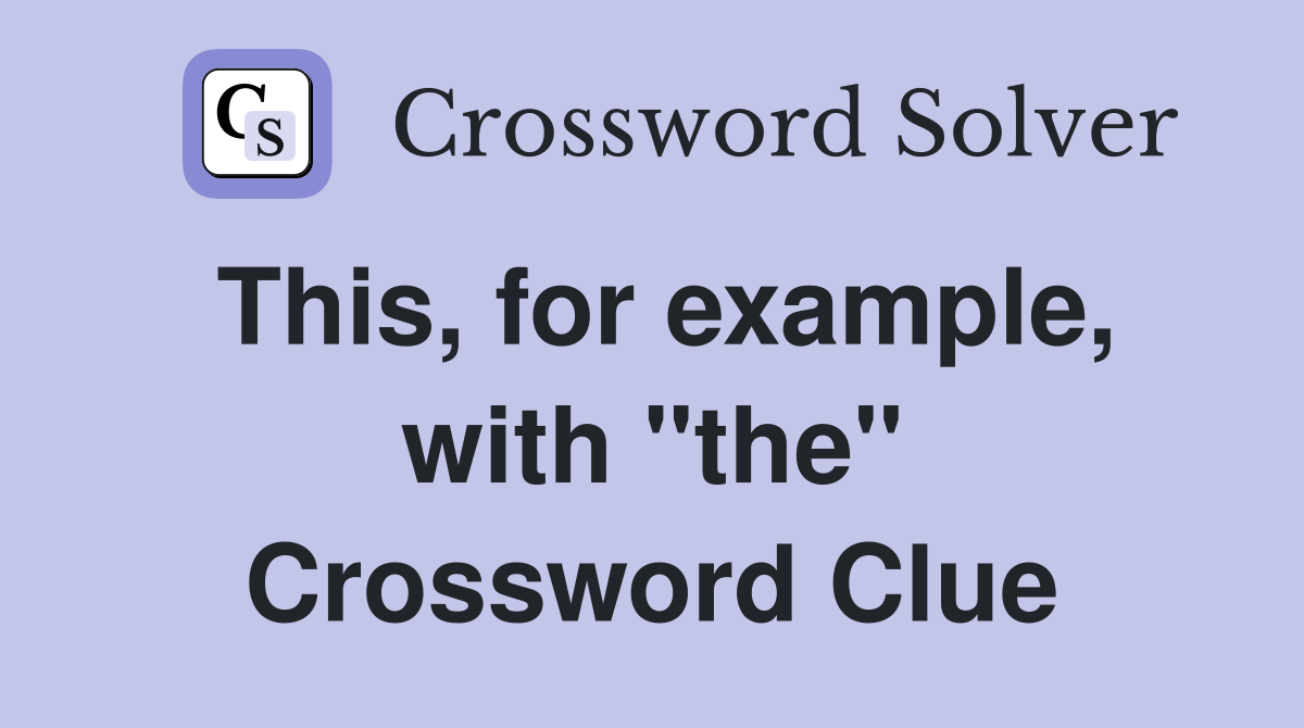 This, for example, with "the" Crossword Clue