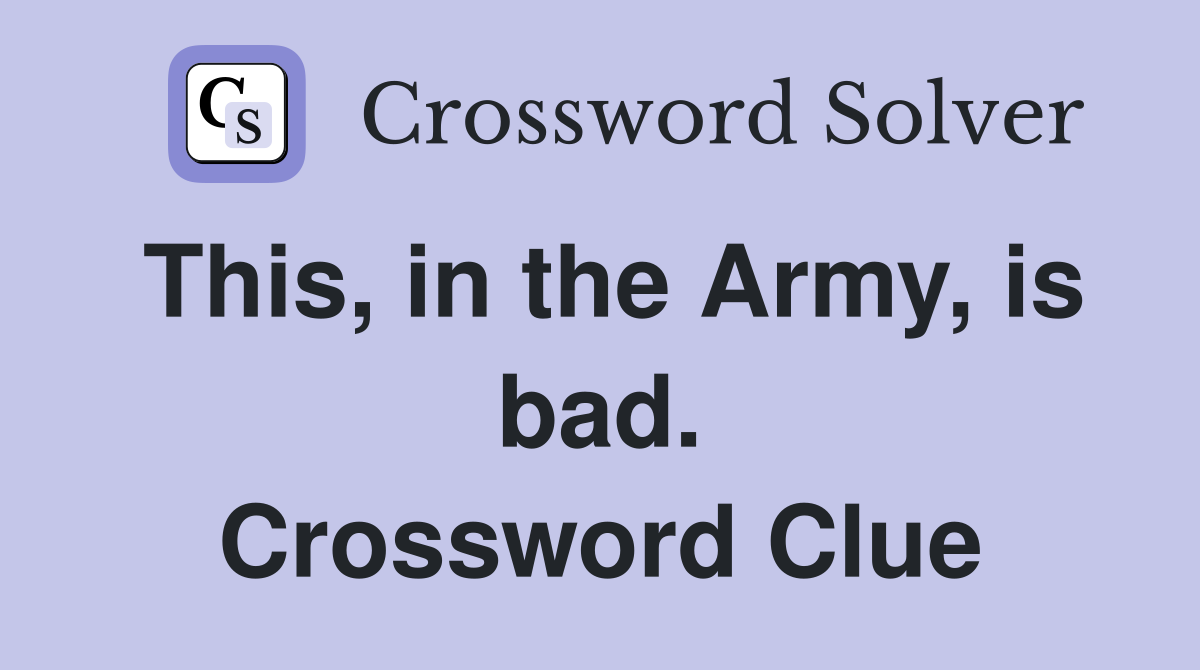 This, in the Army, is bad. Crossword Clue