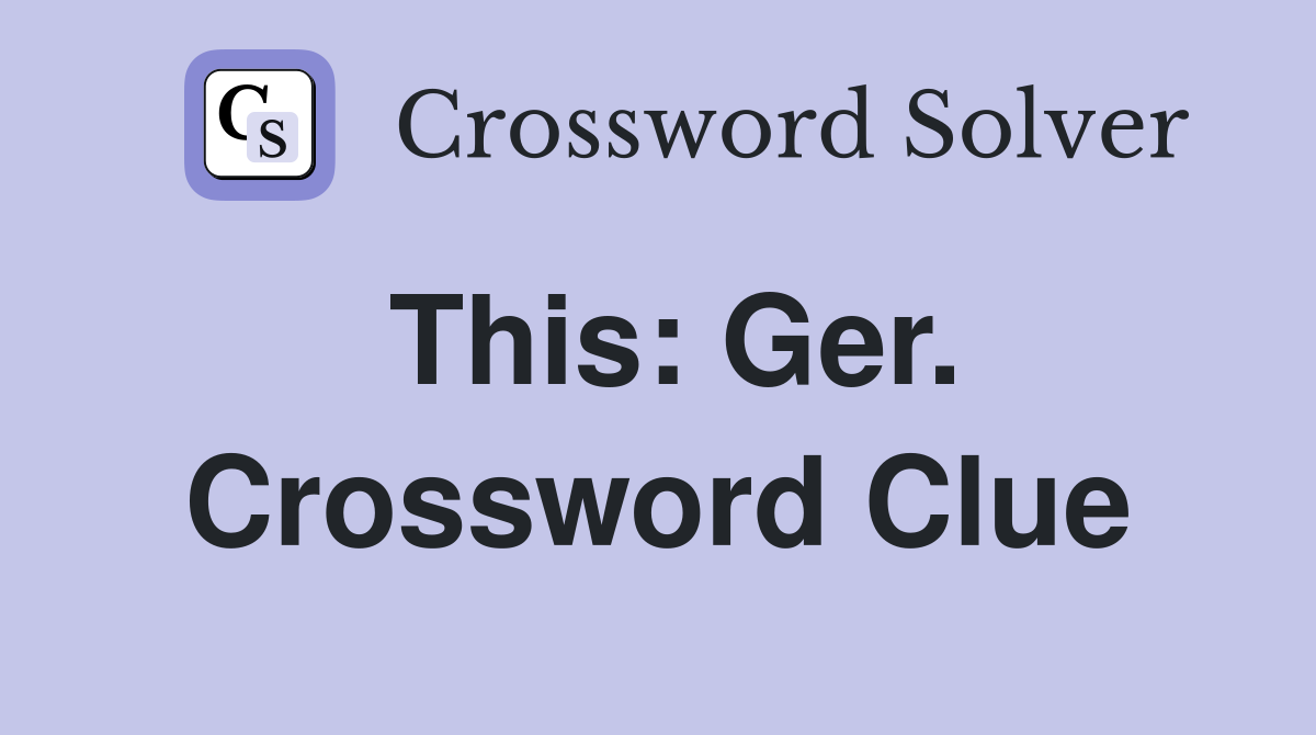 This: Ger. Crossword Clue