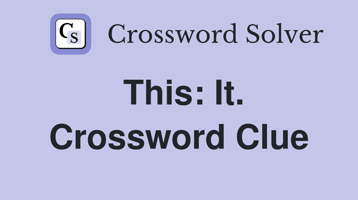 This: It. Crossword Clue