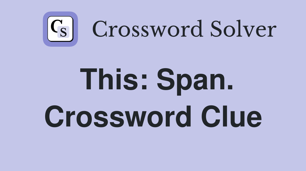 This: Span. Crossword Clue