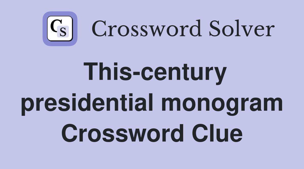 This-century presidential monogram Crossword Clue