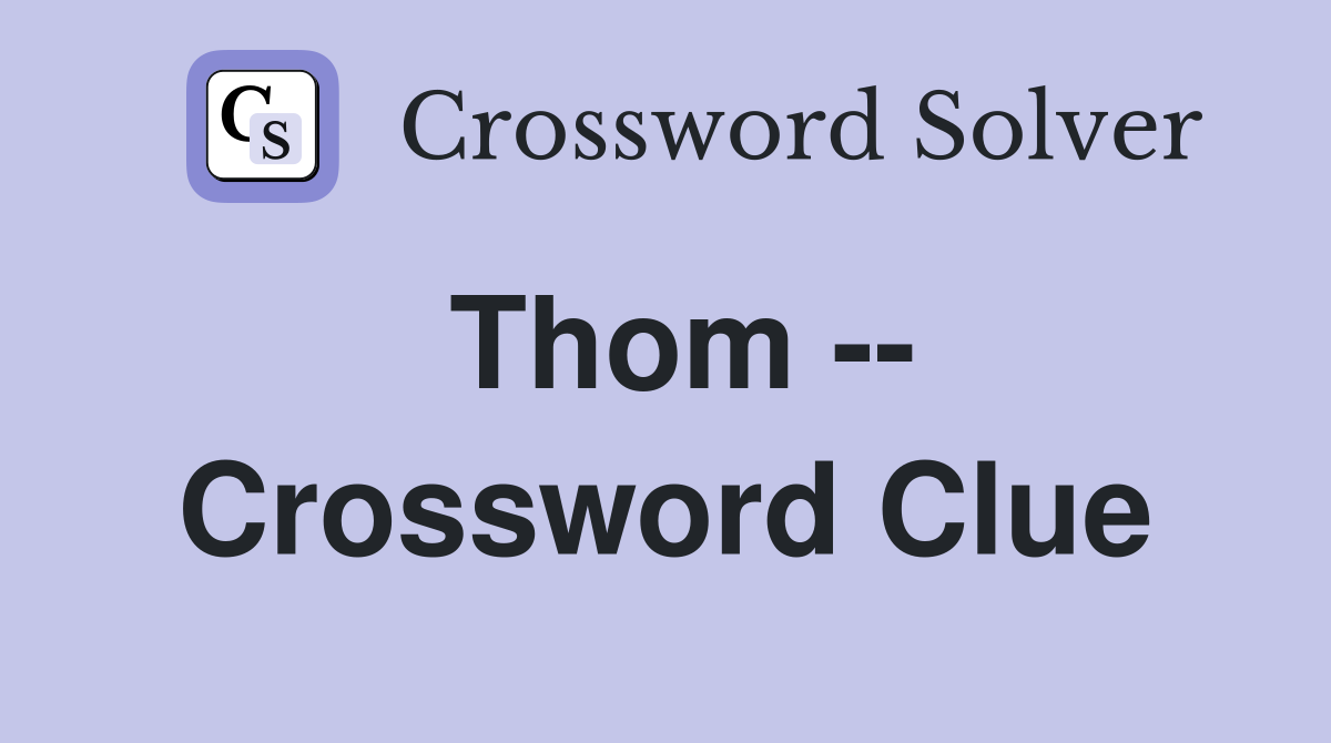 Thom -- Crossword Clue