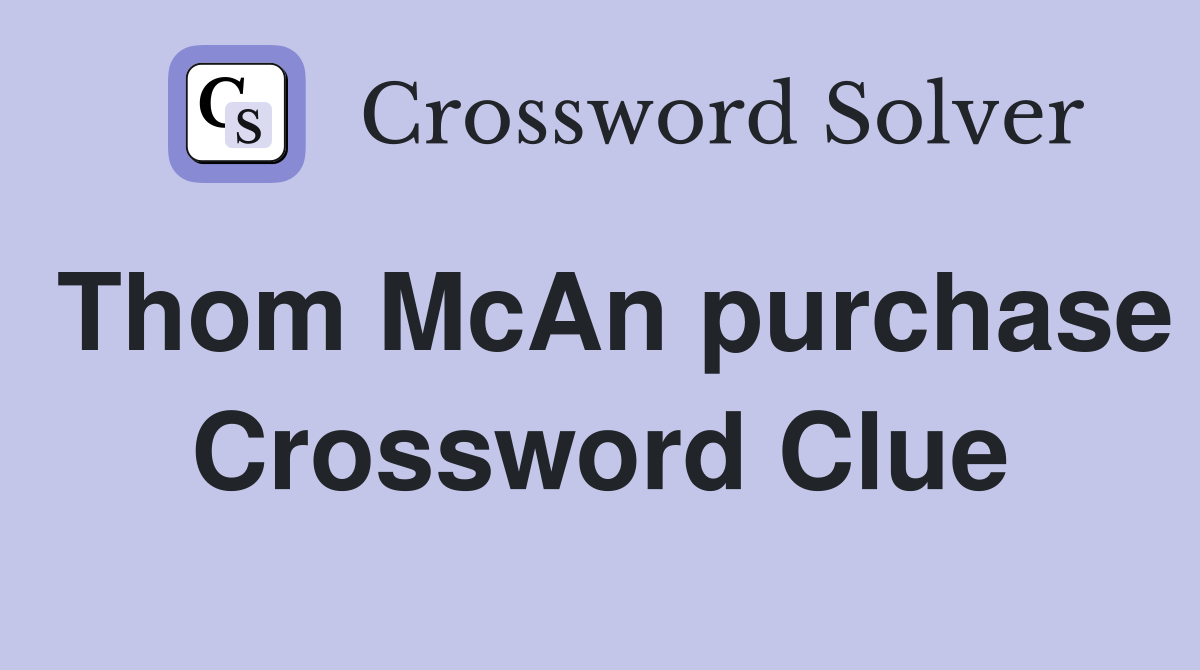 Thom McAn purchase Crossword Clue