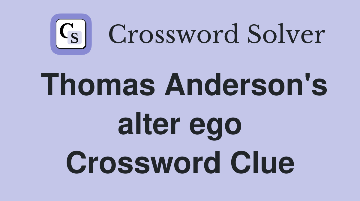 Thomas Anderson's alter ego Crossword Clue