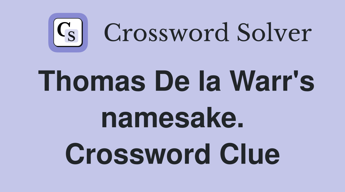 Thomas De la Warr's namesake. Crossword Clue