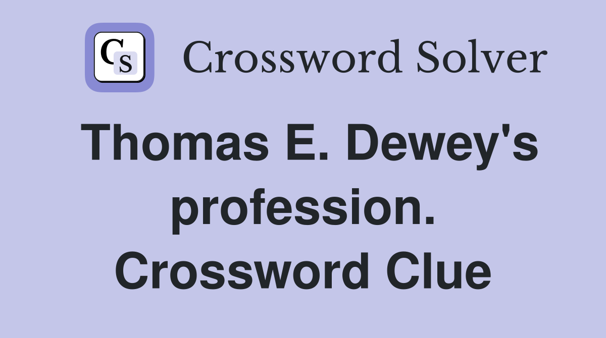 Thomas E. Dewey's profession. Crossword Clue