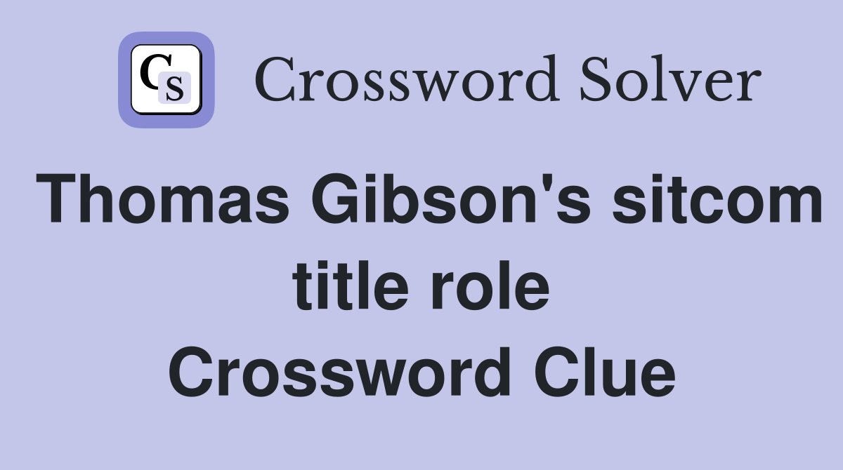 Thomas Gibson's sitcom title role Crossword Clue