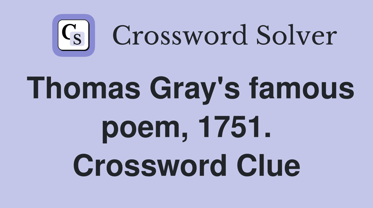 Thomas Gray's famous poem, 1751. Crossword Clue