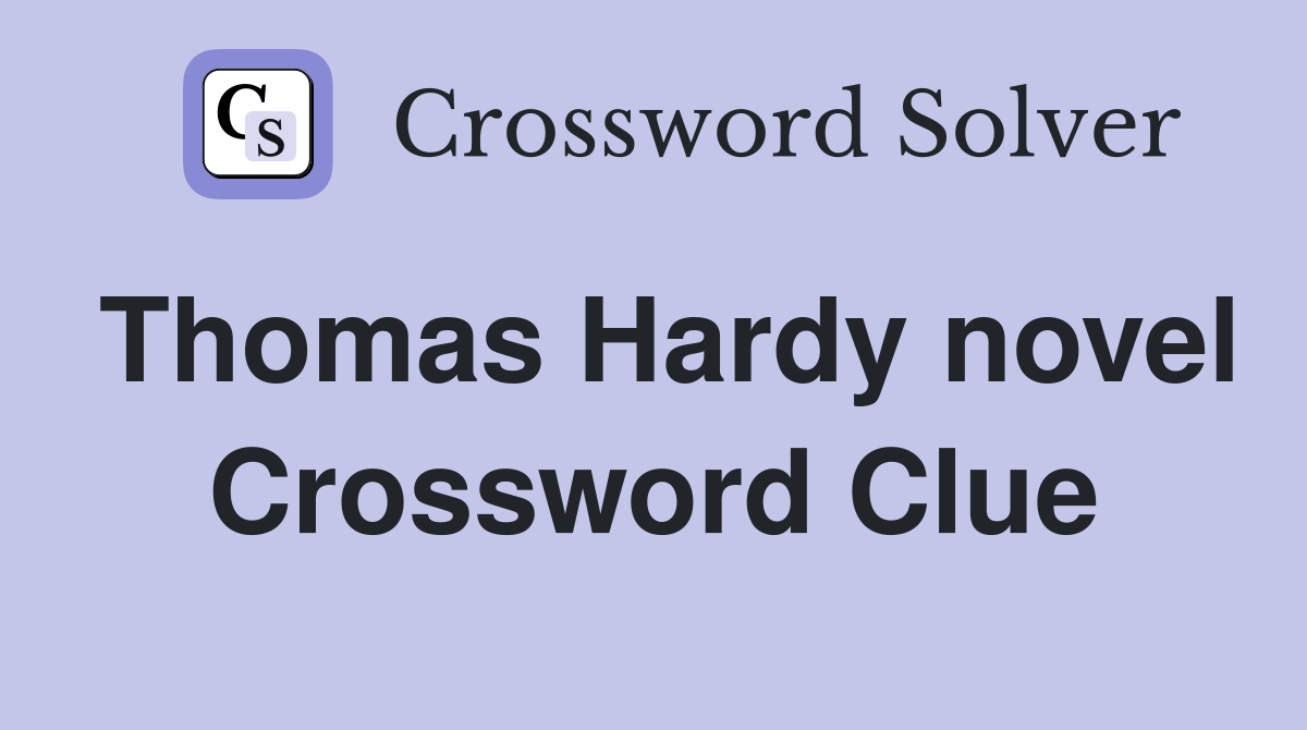 Thomas Hardy novel Crossword Clue
