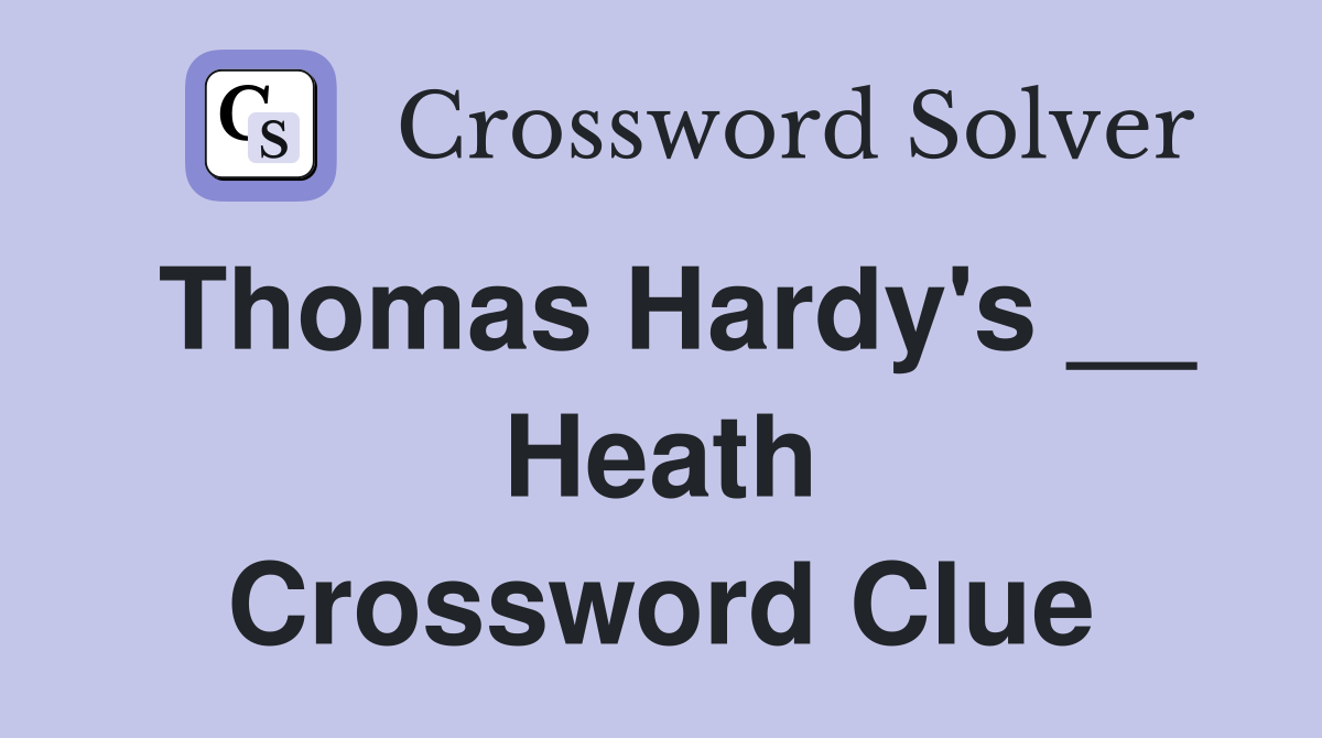 Thomas Hardy's __ Heath Crossword Clue