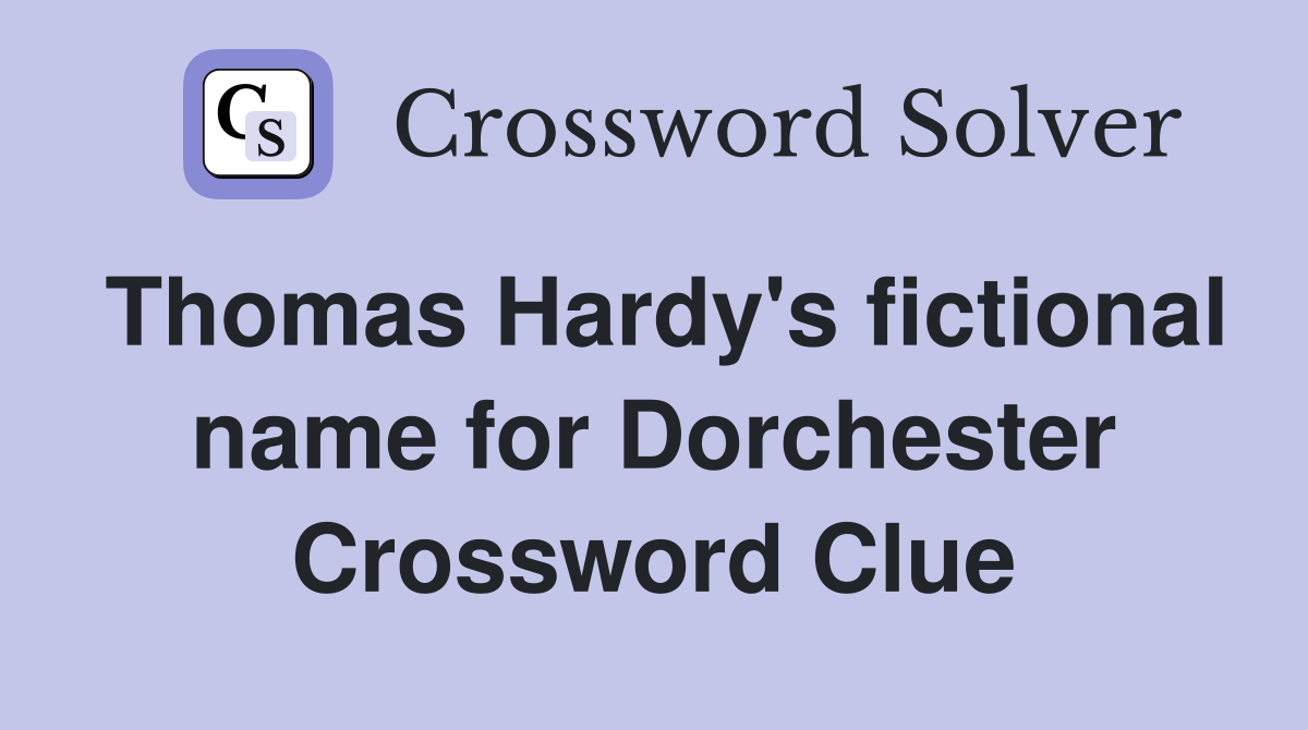 Thomas Hardy's fictional name for Dorchester Crossword Clue