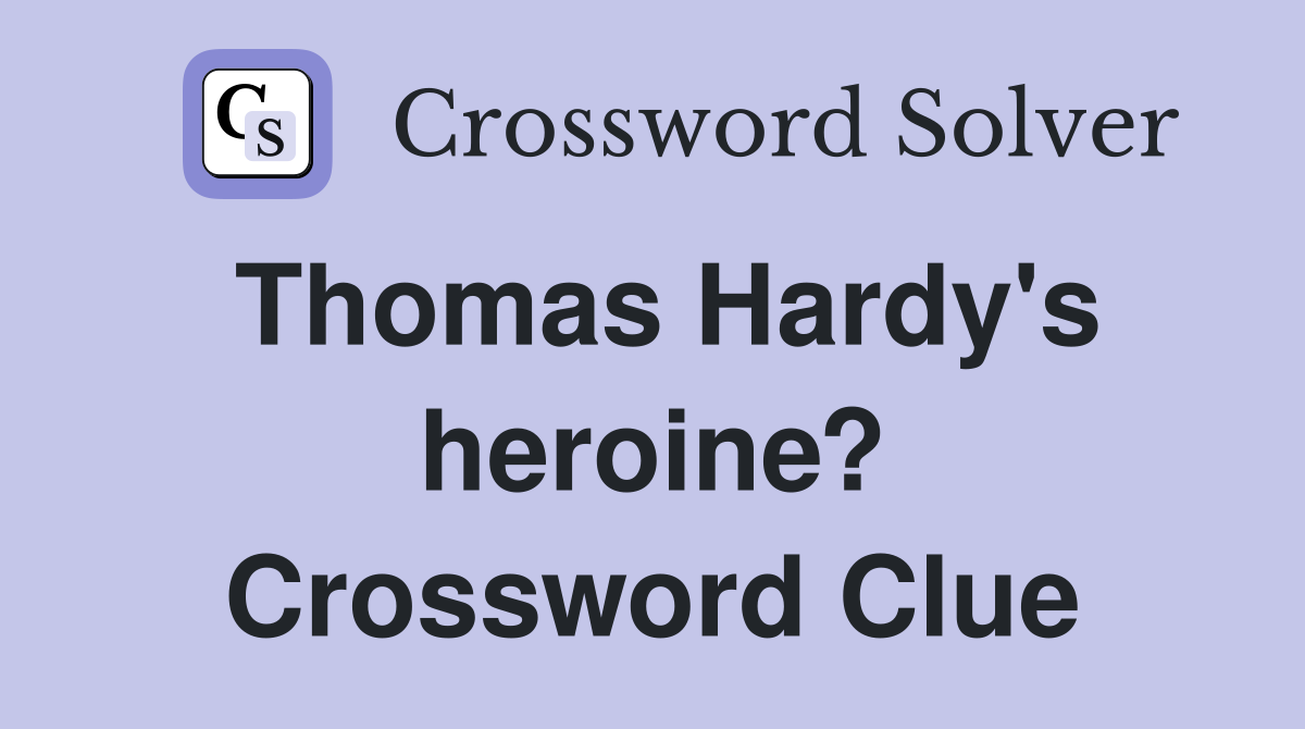 Thomas Hardy's heroine? Crossword Clue