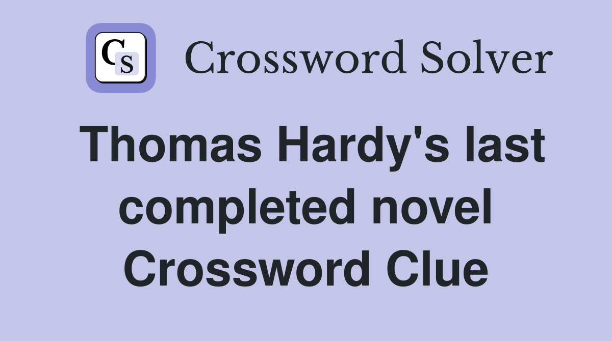 Thomas Hardy's last completed novel Crossword Clue