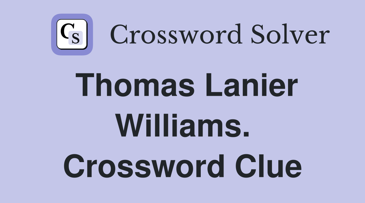 Thomas Lanier Williams. Crossword Clue
