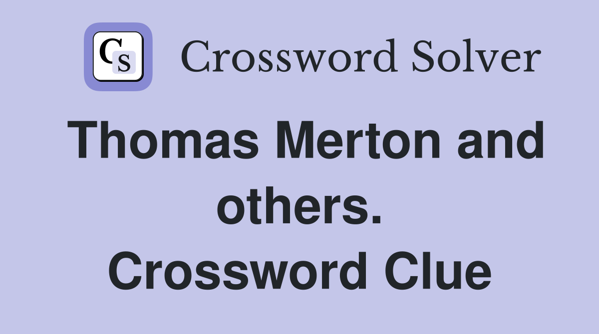 Thomas Merton and others. Crossword Clue