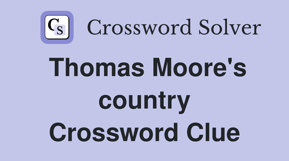 Thomas Moore's country Crossword Clue