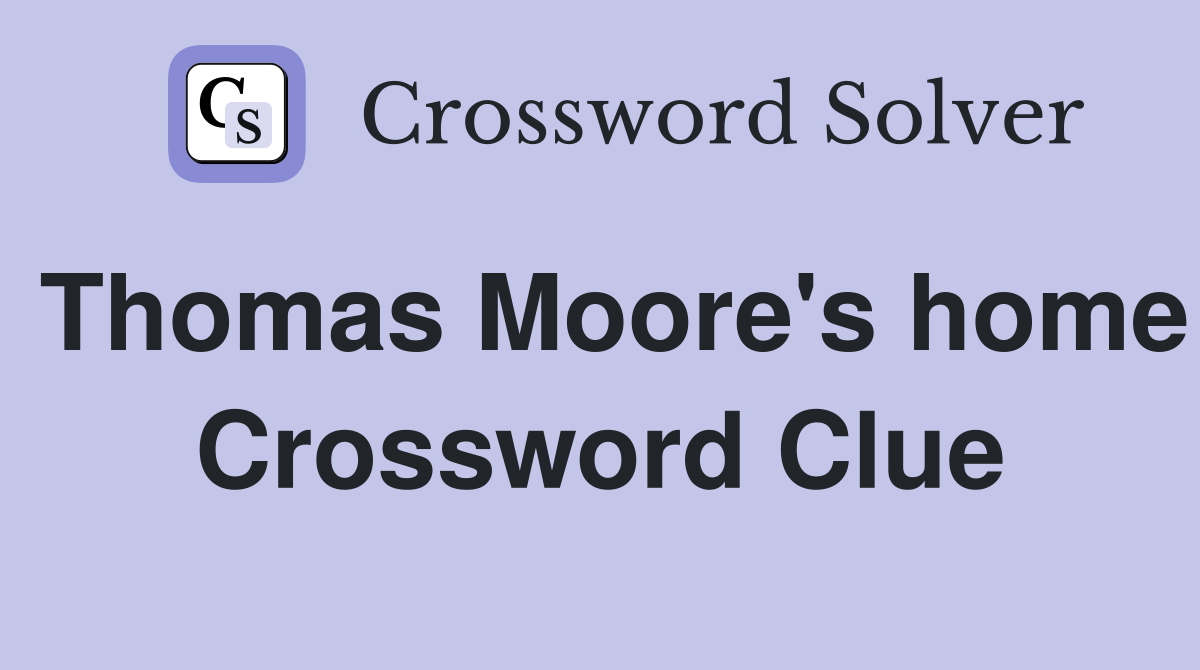 Thomas Moore's home Crossword Clue
