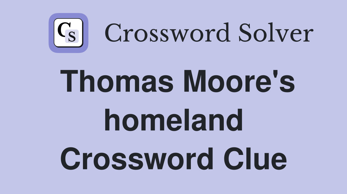 Thomas Moore's homeland Crossword Clue