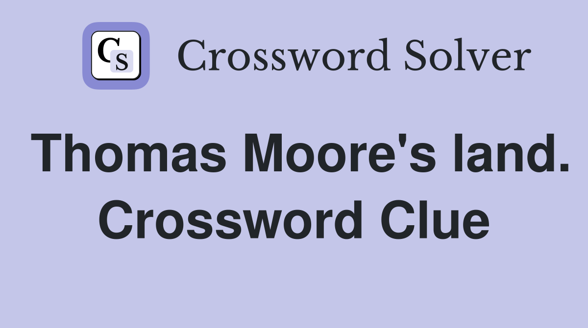 Thomas Moore's land. Crossword Clue
