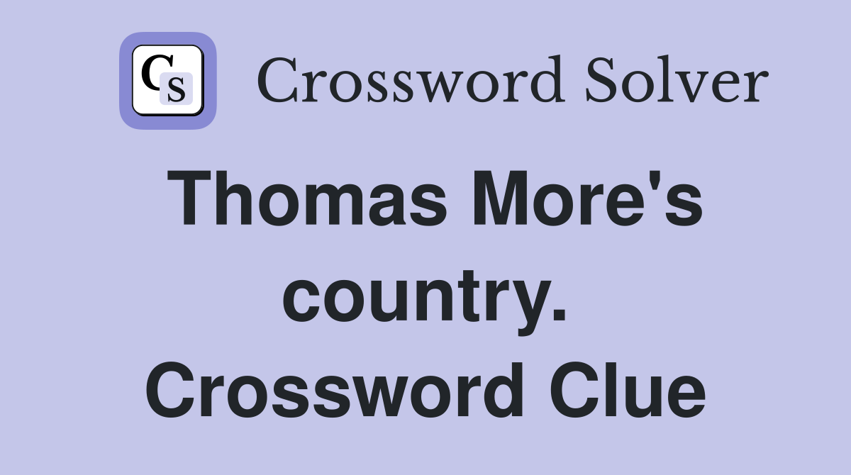 Thomas More's country. Crossword Clue