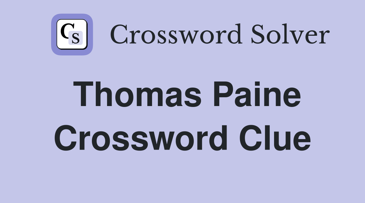 Thomas Paine Crossword Clue