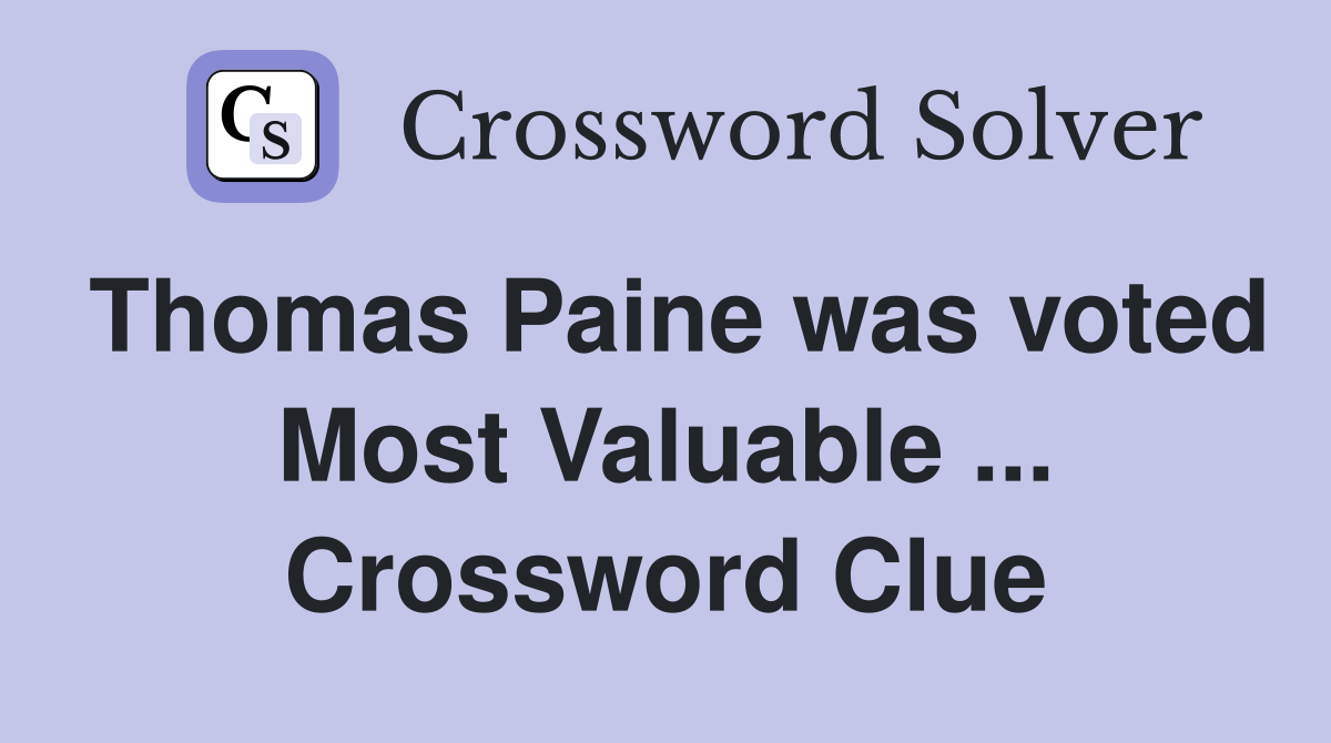 Thomas Paine was voted Most Valuable ... Crossword Clue
