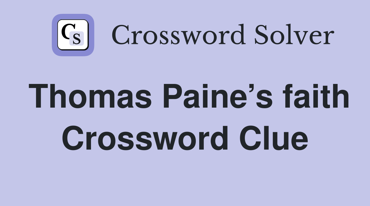 Thomas Paine’s faith Crossword Clue