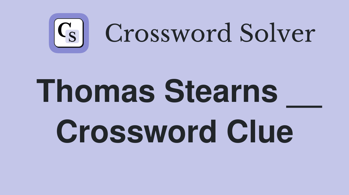 Thomas Stearns __ Crossword Clue