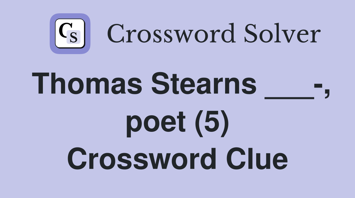 Thomas Stearns ___-, poet (5) Crossword Clue