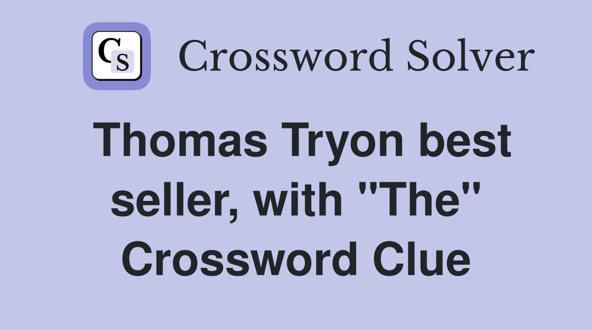Thomas Tryon best seller, with "The" Crossword Clue