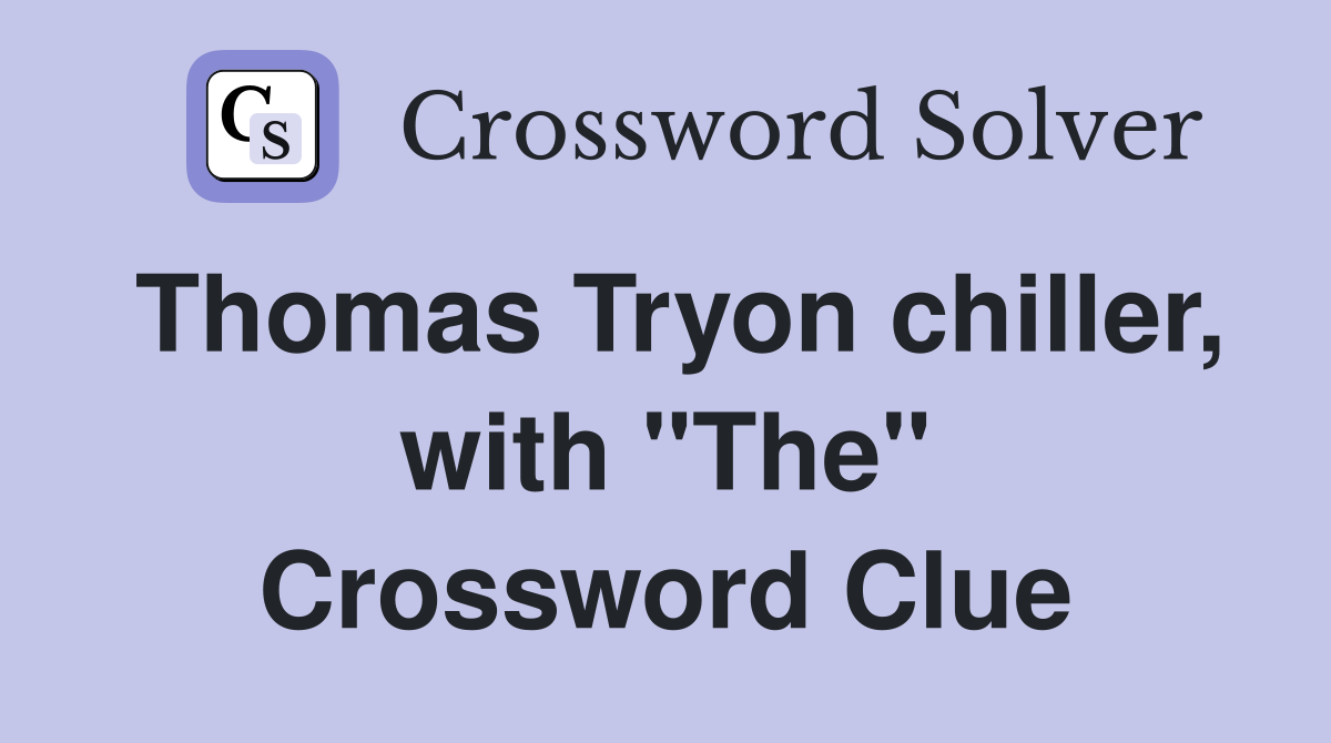 Thomas Tryon chiller, with "The" Crossword Clue