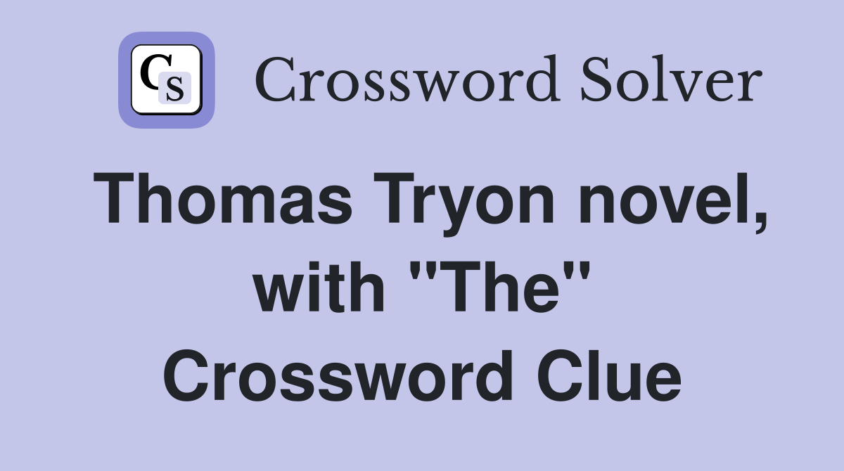 Thomas Tryon novel, with "The" Crossword Clue